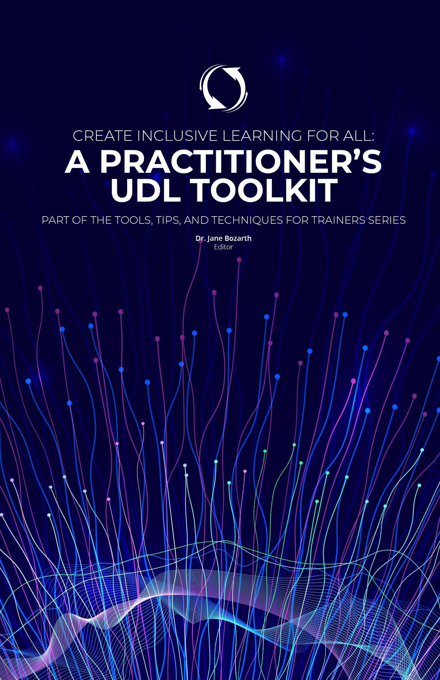 Create Inclusive Learning for All: A Practitioner’s UDL Toolkit