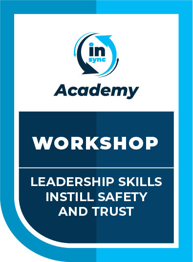 Leadership Skills:  Instill Safety & Trust