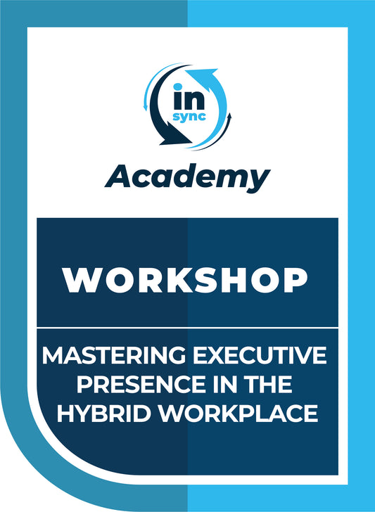 Mastering Executive Presense in the Hybrid Workplace