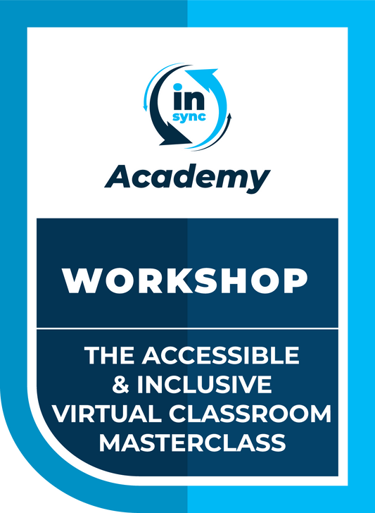 The Accessible & Inclusive Virtual Classroom Masterclass